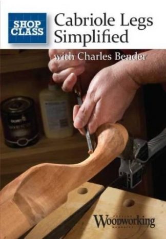 Cabriole Legs Simplified with Chuck Bender DVD